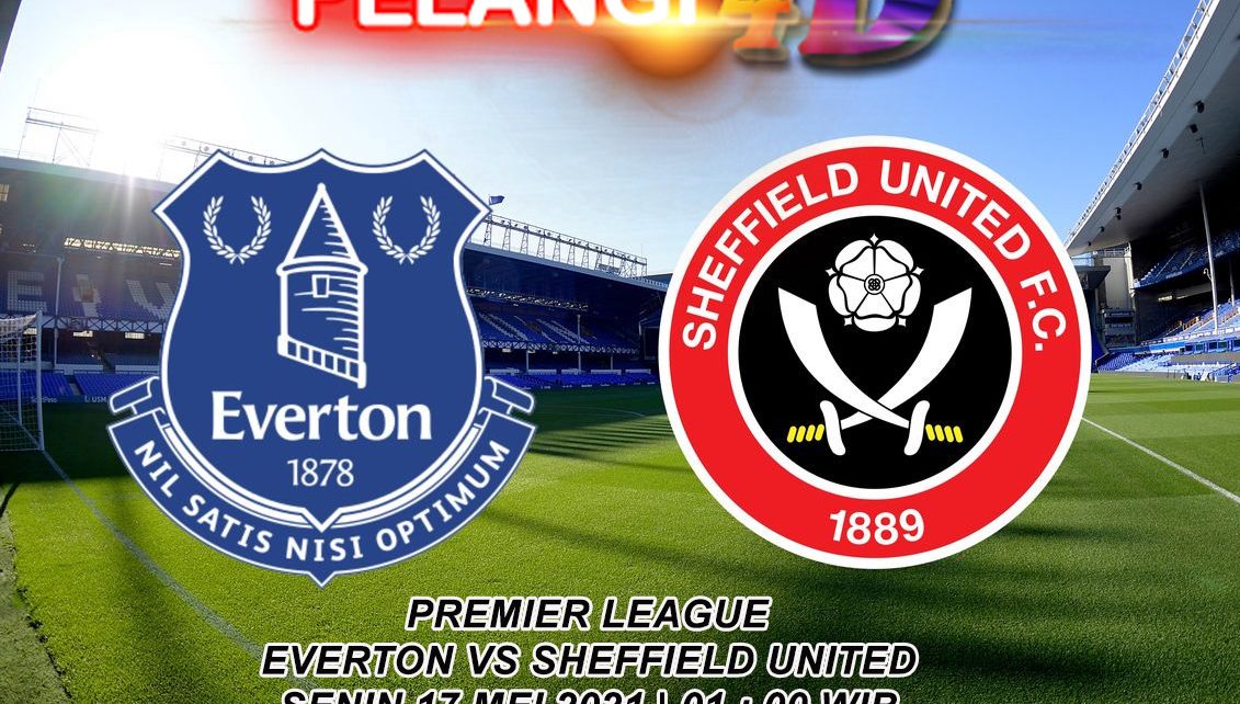 Prediksi Bola Everton Vs Sheffield United 17 Mei 2021