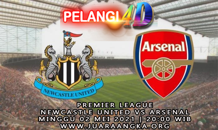 Prediksi Newcastle vs Arsenal 2 Mei 2021