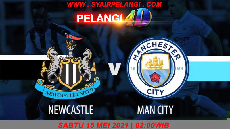 Prediksi Newcastle vs Manchester City 15 Mei 2021