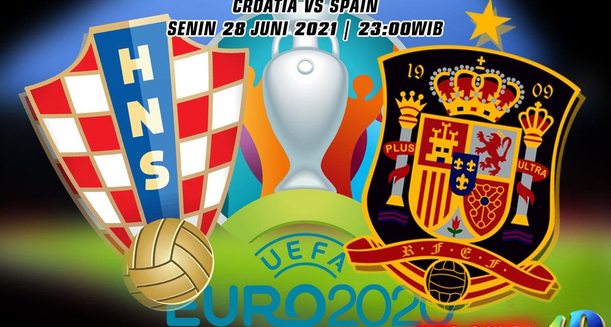 Prediksi Euro Kroasia vs Spanyol 28 Juni 2021