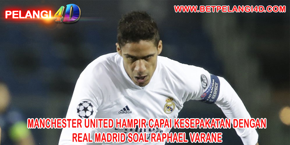 Manchester United Hampir Capai Kesepakatan dengan Real Madrid Soal Raphael Varane