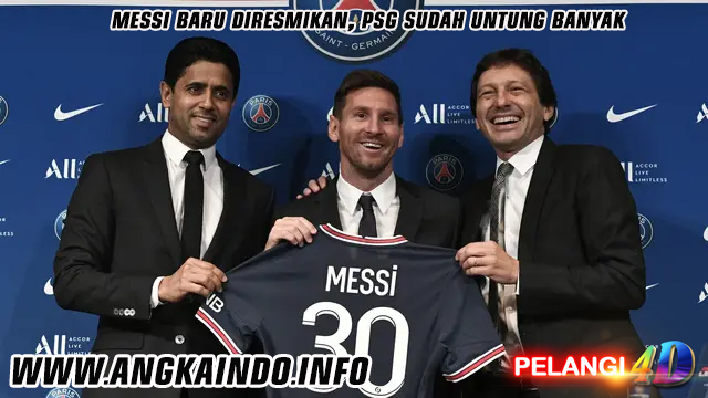 Messi Baru Diresmikan, PSG Sudah Untung Banyak