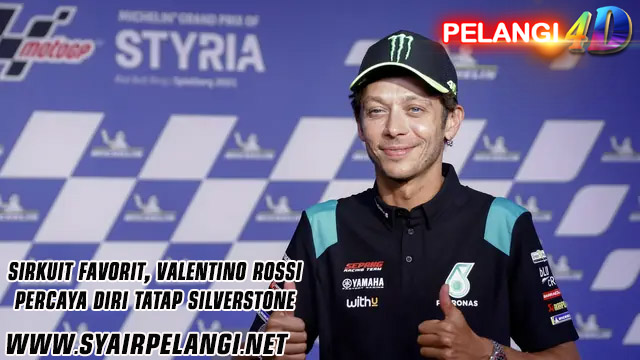 Sirkuit Favorit, Valentino Rossi Percaya Diri Tatap Silverstone