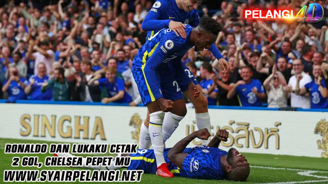 Ronaldo dan Lukaku Cetak 2 Gol, Chelsea Pepet MU