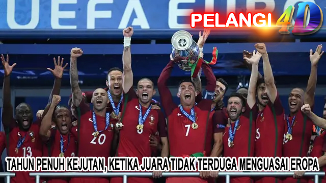 Tahun Penuh Kejutan, Ketika Juara Tidak Terduga Menguasai Eropa