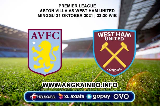 Prediksi Aston Villa vs West Ham 31 Oktober 2021