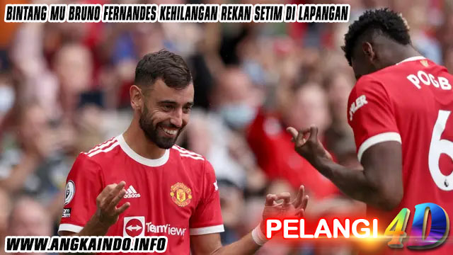 Bintang MU Bruno Fernandes Kehilangan Rekan Setim di Lapangan