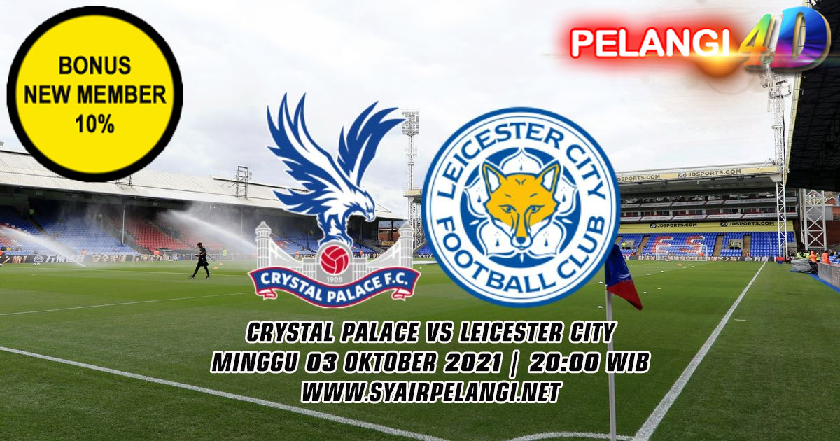 Prediksi Crystal Palace Vs Leicester City 03 Oktober 2021