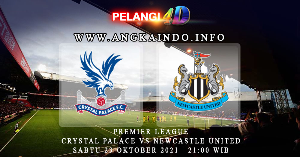 Prediksi Crystal Palace Vs Newcastle 23 Oktober 2021