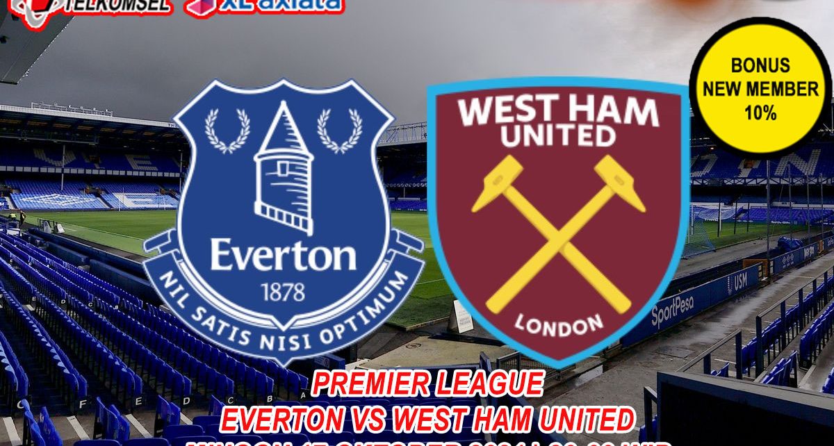 Prediksi Everton vs West Ham United Liga Premier 17 Oktober 2021