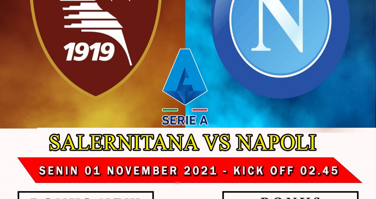 Prediksi Liga Italia Salernitana vs Napoli 01 November 2021