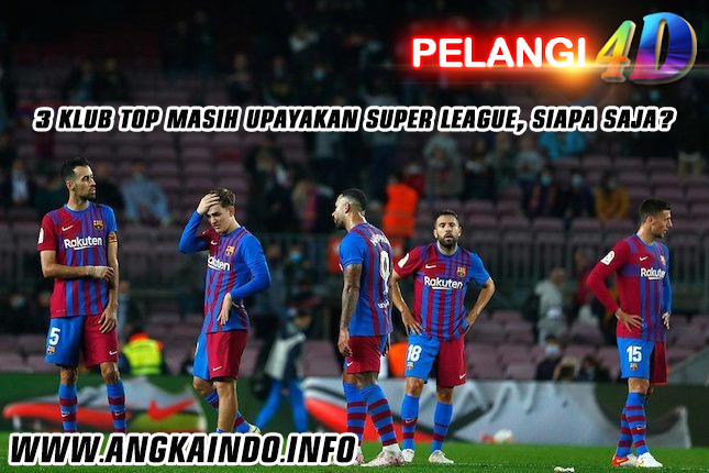3 Klub Top Masih Upayakan Super League, Siapa Saja?