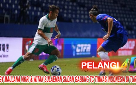 Egy Maulana Vikri & Witan Sulaeman Sudah Gabung TC Timnas Indonesia di Turki