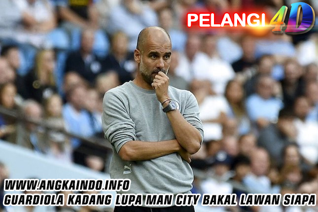 Guardiola Kadang Lupa Man City Bakal Lawan Siapa