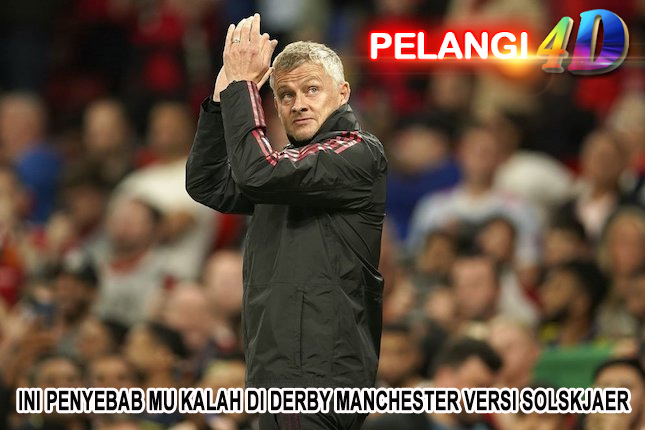 Ini Penyebab MU Kalah di Derby Manchester versi Solskjaer