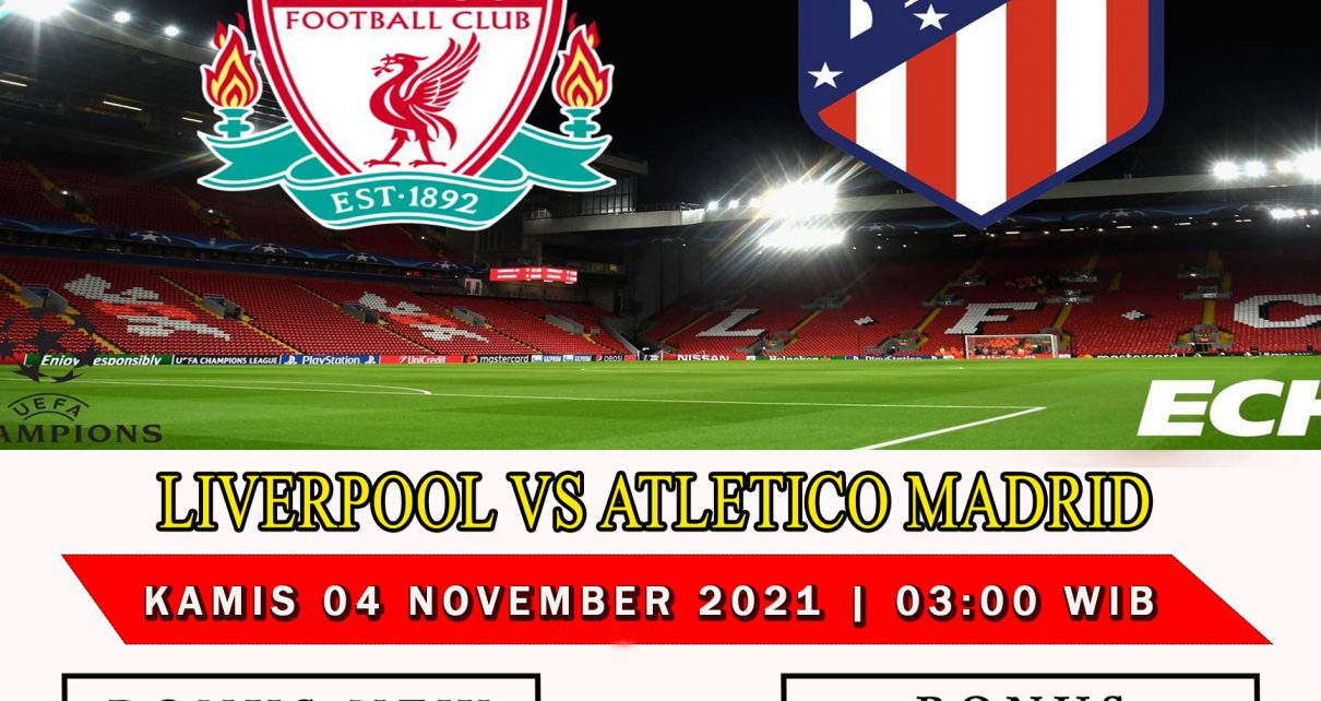 Prediksi Liverpool vs Atletico Madrid 4 November 2021