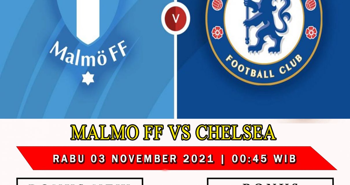 Prediksi Malmo FF vs Chelsea 3 November 2021