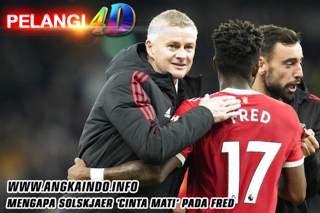 Mengapa Solskjaer 'Cinta Mati' pada Fred