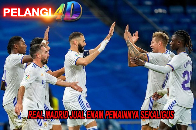 Real Madrid Jual Enam Pemainnya Sekaligus