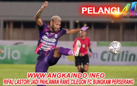 Rifal Lastori Jadi Pahlawan Rans Cilegon FC Bungkam Perserang