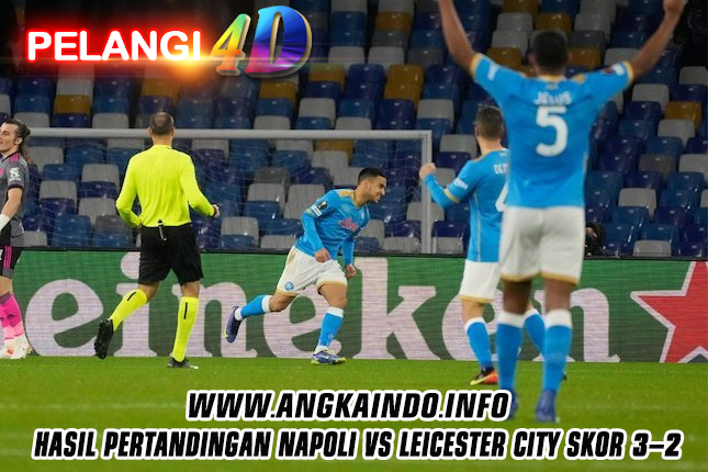 Hasil Pertandingan Napoli vs Leicester City Skor 3-2