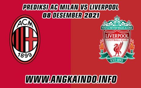 Prediksi AC Milan vs Liverpool 8 Desember 2021