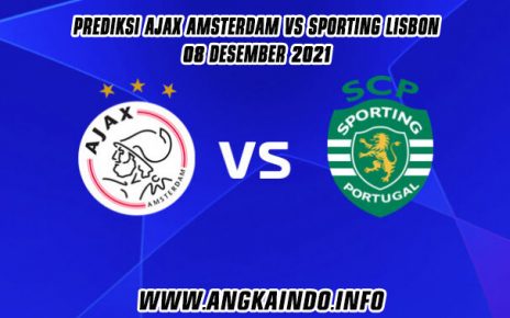 Prediksi Ajax Amsterdam vs Sporting Lisbon 8 Desember 2021