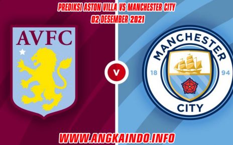 Prediksi Aston Villa vs Manchester City 02 Desember 2021
