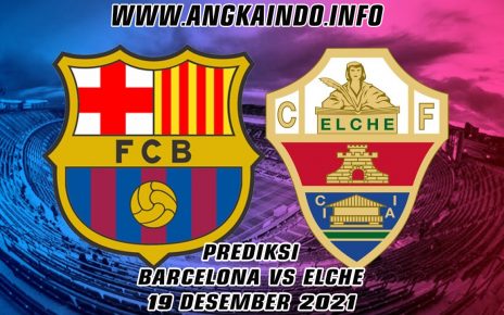 Prediksi Barcelona vs Elche 19 Desember 2021