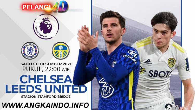 Prediksi Chelsea vs Leeds United 11 Desember 2021