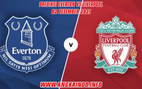 Prediksi Everton vs Liverpool 2 Desember 2021