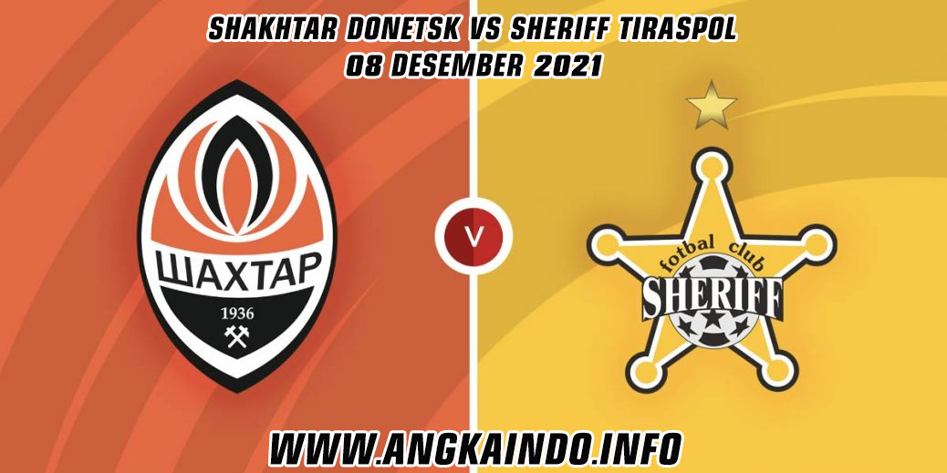 Prediksi Shakhtar Donetsk vs Sheriff Tiraspol 8 Desember 2021