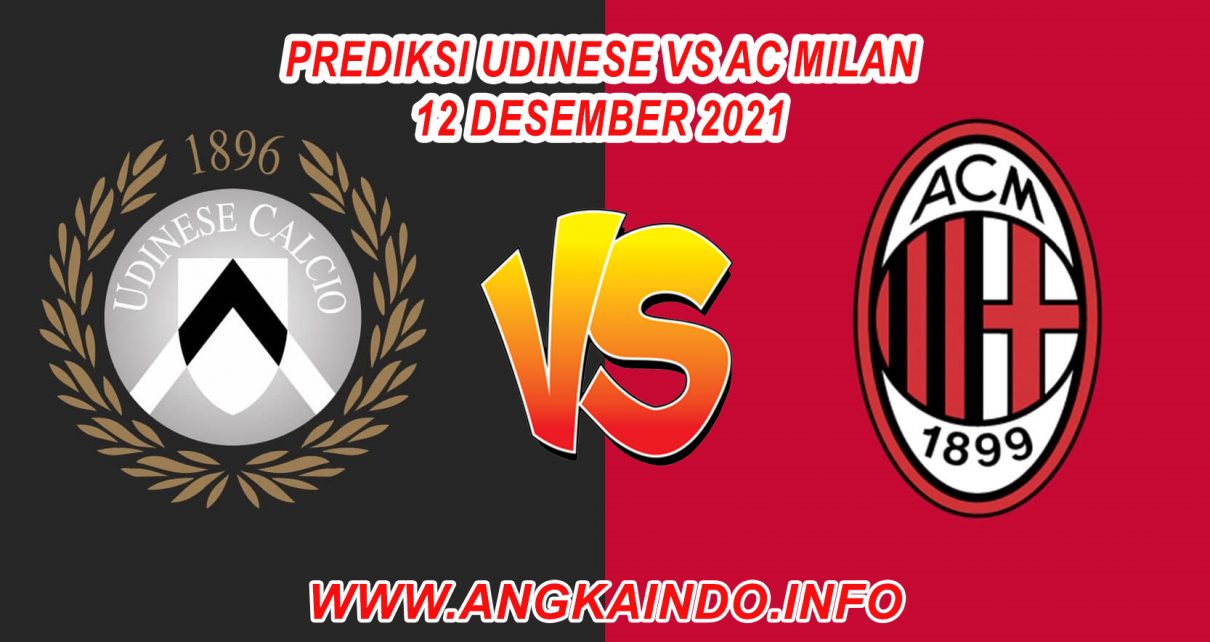 Prediksi Udinese vs AC Milan 12 Desember 2021