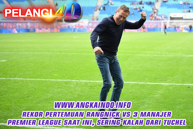 Rekor Pertemuan Rangnick vs 3 Manajer Premier League Saat Ini, Sering Kalah dari Tuchel