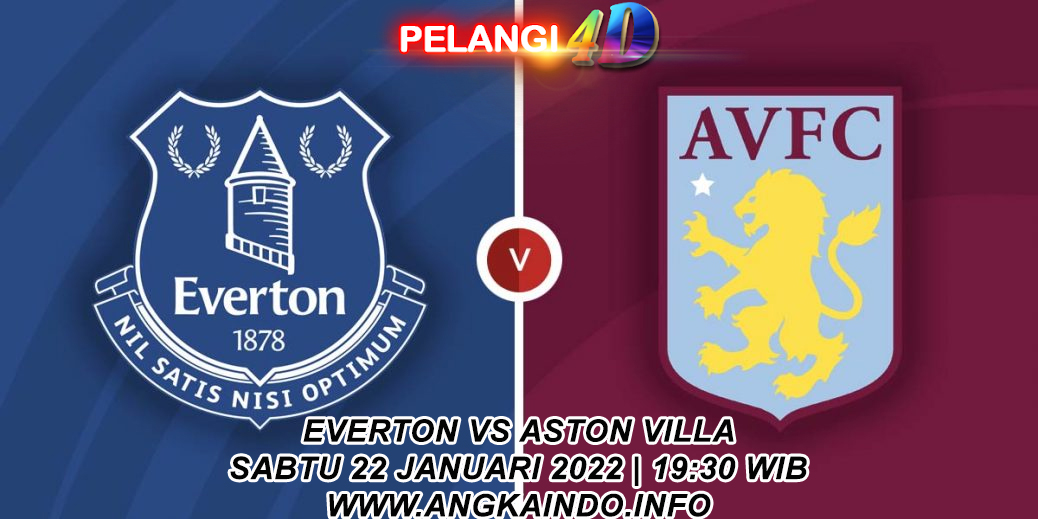 Prediksi Bola Everton vs Aston Villa 22 Januari 2022