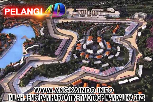 Inilah Jenis dan Harga Tiket MotoGP Mandalika 2022