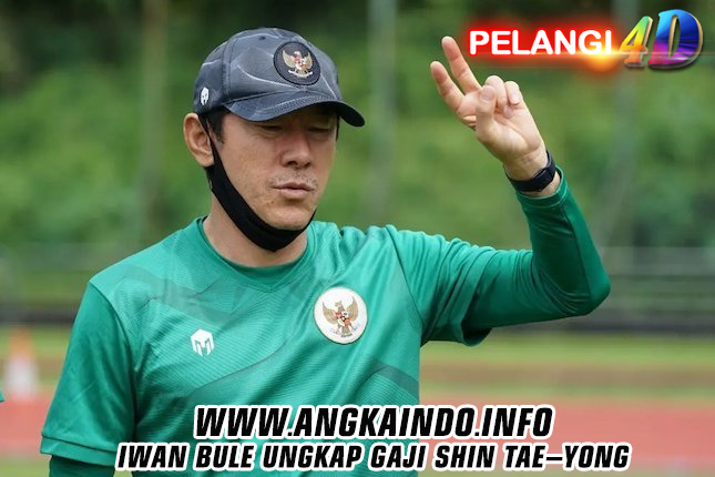 Iwan Bule Ungkap Gaji Shin Tae-yong