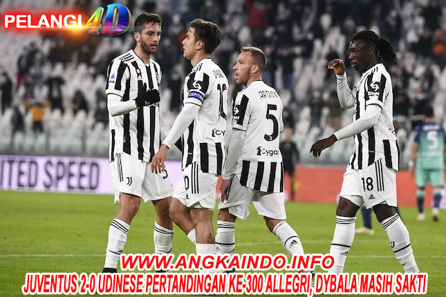 Juventus 2-0 Udinese Pertandingan ke-300 Allegri, Dybala Masih Sakti