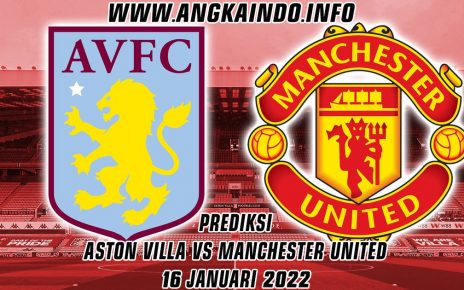 Prediksi Aston Villa vs Manchester United 16 Januari 2022