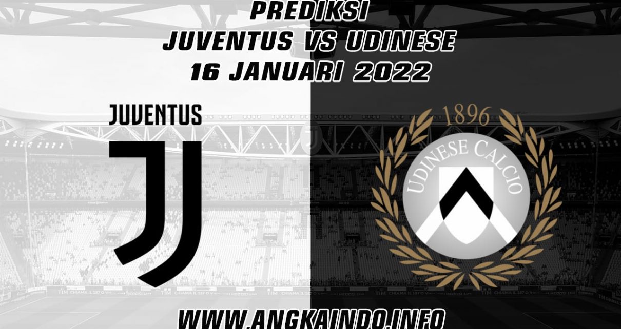 Prediksi Juventus vs Udinese 16 Januari 2022