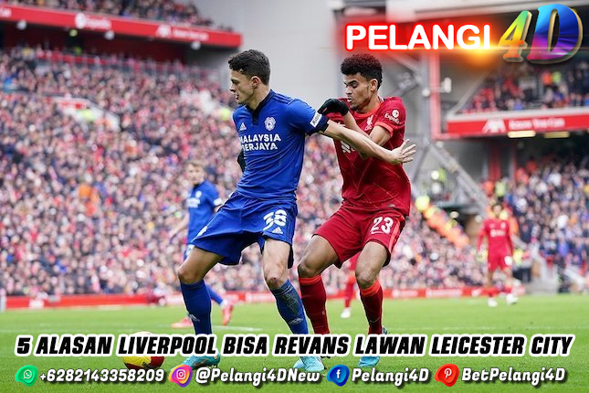 5 Alasan Liverpool Bisa Revans Lawan Leicester City