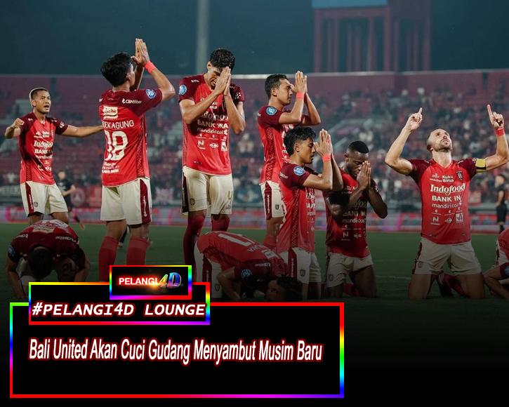 Bali United Lakukan Cuci Gudang Untuk Musim Baru BRI LIGA 1 Indonesia