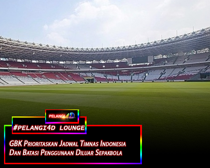 GBK Prioritaskan Jadwal Timnas Indonesia Dan batasi Agenda Diluar Sepakbola