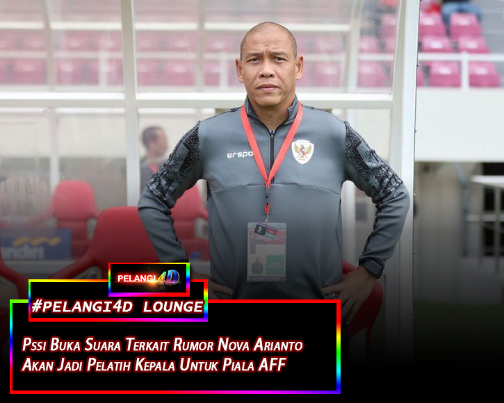 PSSI Angkat Suara Untuk Rumor Nova Arianto Untuk Jadi Pelatih Kepala dalam Gelaran Piala AFF