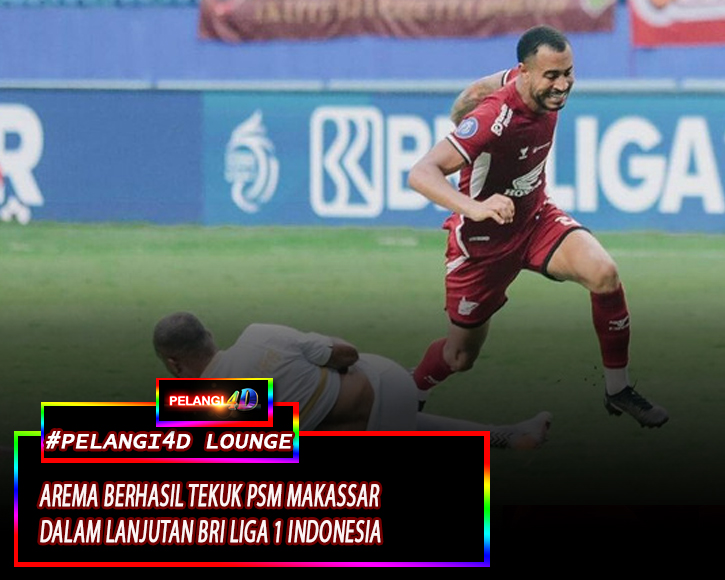 Arema Berhasil Tundukan PSM Makassar Dalam laga lanjutan BRI Liga 1